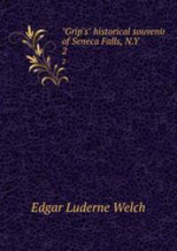 "Grip`s" historical souvenir of Seneca Falls, N.Y. 2
