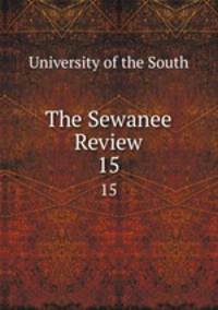 The Sewanee Review. 15