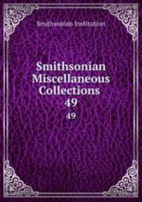 Smithsonian Miscellaneous Collections .. 49