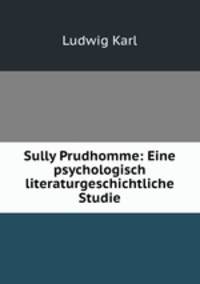 Sully Prudhomme: Eine psychologisch literaturgeschichtliche Studie