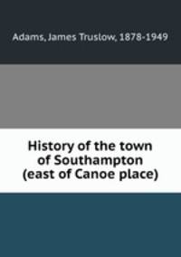 History of the town of Southampton (east of Canoe place)