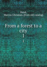 From a forest to a city. 1