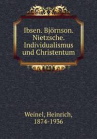 Ibsen. Bjornson. Nietzsche. Individualismus und Christentum
