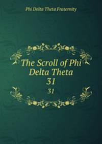 The Scroll of Phi Delta Theta. 31