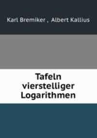 Tafeln vierstelliger Logarithmen