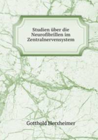 Studien uber die Neurofibrillen im Zentralnervensystem