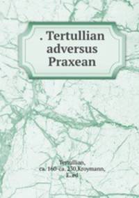 . Tertullian adversus Praxean