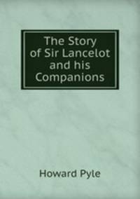 The Story of Sir Lancelot and his Companions