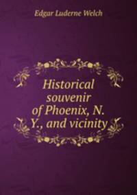 Historical souvenir of Phoenix, N.Y., and vicinity