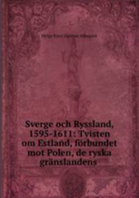 Sverge och Ryssland, 1595-1611: Tvisten om Estland, forbundet mot Polen, de ryska granslandens .
