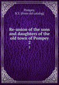 Re-union of the sons and daughters of the old town of Pompey. 2
