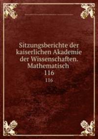 Sitzungsberichte der kaiserlichen Akademie der Wissenschaften. Mathematisch .. 116