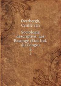 Sociologie descriptive: Les Basonge (tat Ind. du Congo). 2