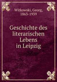 Geschichte des literarischen Lebens in Leipzig