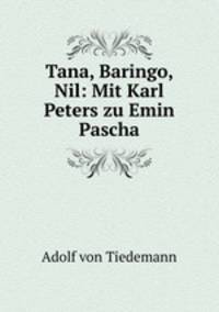 Tana, Baringo, Nil: Mit Karl Peters zu Emin Pascha