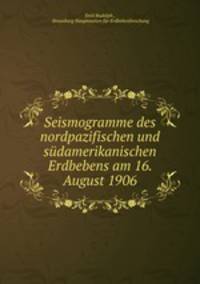 Seismogramme des nordpazifischen und sudamerikanischen Erdbebens am 16. August 1906