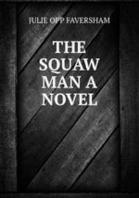 THE SQUAW MAN A NOVEL
