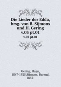 Die Lieder der Edda, hrsg. von B. Sijmons und H. Gering. v.03 pt.01