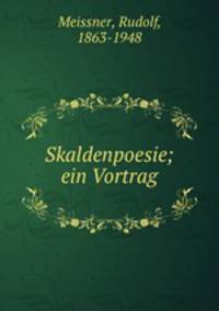 Skaldenpoesie; ein Vortrag