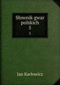 Sownik gwar polskich. 5