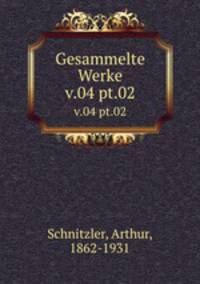 Gesammelte Werke. v.04 pt.02