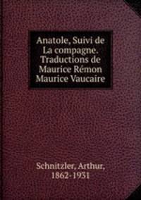 Anatole, Suivi de La compagne. Traductions de Maurice Remon & Maurice Vaucaire