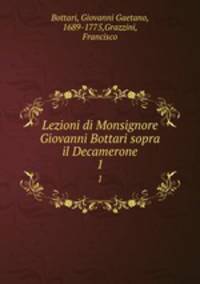 Lezioni di Monsignore Giovanni Bottari sopra il Decamerone. 1