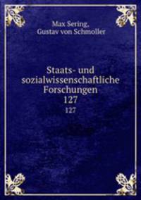 Staats- und sozialwissenschaftliche Forschungen. 127