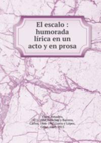 El escalo : humorada lrica en un acto y en prosa