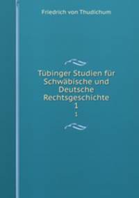 Tubinger Studien fur Schwabische und Deutsche Rechtsgeschichte