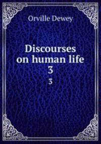 Discourses on human life. 3