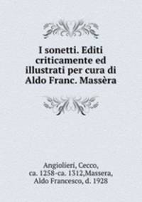 I sonetti. Editi criticamente ed illustrati per cura di Aldo Franc. Massera