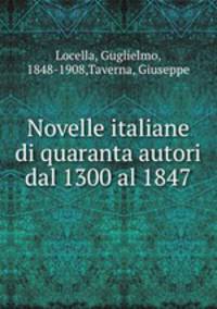 Novelle italiane di quaranta autori dal 1300 al 1847