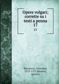 Opere volgari; corrette su i testi a penna. 17
