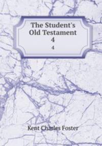 The Student`s Old Testament. 4