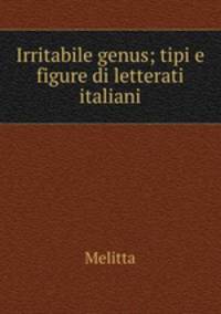 Irritabile genus; tipi e figure di letterati italiani