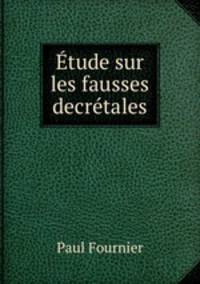 Etude sur les fausses decretales
