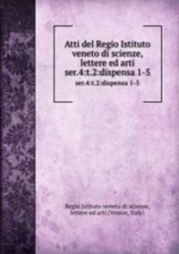 Atti del Regio Istituto veneto di scienze, lettere ed arti. ser.4:t.2:dispensa 1-5