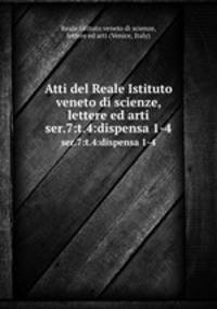 Atti del Reale Istituto veneto di scienze, lettere ed arti. ser.7:t.4:dispensa 1-4