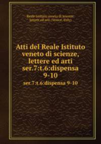 Atti del Reale Istituto veneto di scienze, lettere ed arti. ser.7:t.6:dispensa 9-10