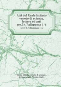 Atti del Reale Istituto veneto di scienze, lettere ed arti. ser.7:t.7:dispensa 1-6