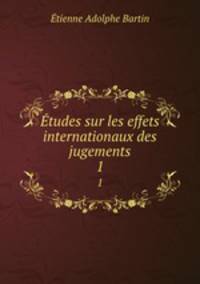 tudes sur les effets internationaux des jugements. 1