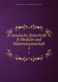Jenaische Zeitschrift fr Medizin und Naturwissenschaft. 2