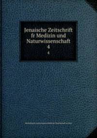 Jenaische Zeitschrift fr Medizin und Naturwissenschaft. 4