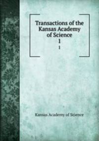 Transactions of the Kansas Academy of Science. 1