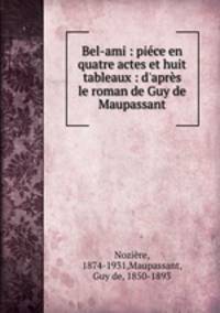 Bel-ami : piece en quatre actes et huit tableaux : d