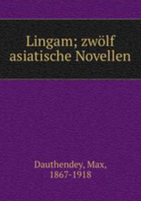 Lingam; zwolf asiatische Novellen