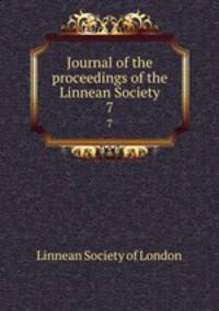 Journal of the proceedings of the Linnean Society. 7