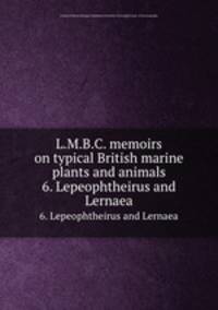 L.M.B.C. memoirs on typical British marine plants and animals. 6. Lepeophtheirus and Lernaea