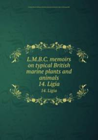 L.M.B.C. memoirs on typical British marine plants and animals. 14. Ligia